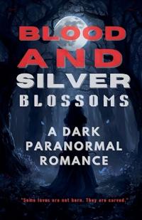 Blood and Silver Blossoms