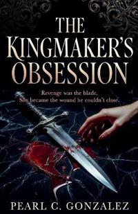 The Kingmaker's Obsession