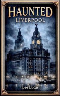 Bokomslag för "Haunted Liverpool"