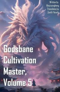 Godsbane Cultivation Master, Volume 5