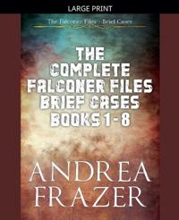 The Complete Falconer Files Brief Cases Books 1 - 8
