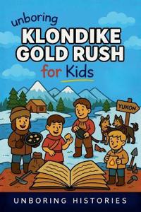 Unboring Klondike Gold Rush for Kids