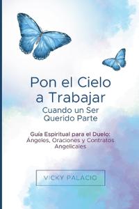 Pon el Cielo a Trabajar Cuando un Ser Querido Parte