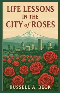 Life Lessons in the City of Roses