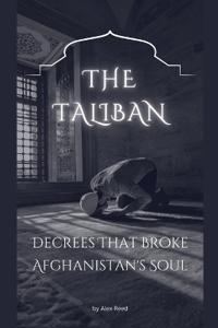 The Taliban Decrees That Broke Afghanistan's Soul