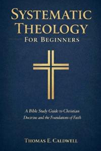 Systematic Theology For Beginners