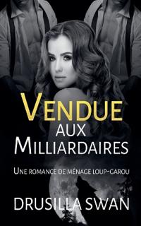 Vendue aux Milliardaires
