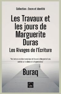Les Travaux et les jours de Marguerite Duras