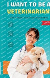 I Want to Be a Veterinarian!