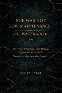 She was not Low Maintenance, She was Trained