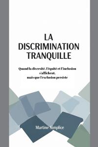 La Discrimination Tranquille