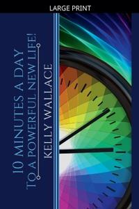10 Minutes A Day To A Powerful New Life!