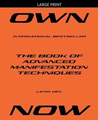 OWN NOW - The Book of Advanced Manifestation Techniques