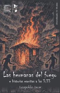 Las hermanas del fuego e historias escritas a las 3