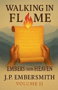Walking In Flame Embers From Heaven