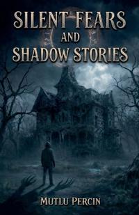 Silent Fears and Shadow Stories
