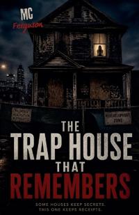 The Trap House That Remembers