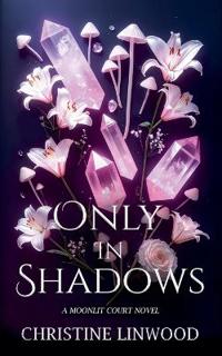Only in Shadows