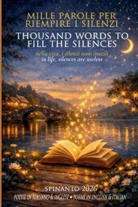 THOUSAND WORDS TO FILL THE SILENCES - MILLE PAROLE PER RIEMPIRE I SILENZI in life, silences are useless - nella vita, i silenzi sono inutili