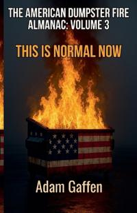 The American Dumpster Fire Almanac Volume 3