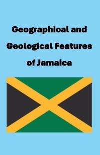 Geographical and Geological Features of Jamaica
