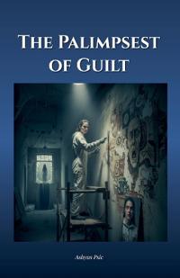 The Palimpsest of Guilt