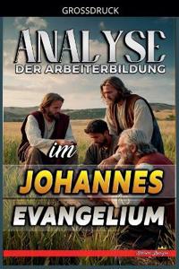 Analyse der Arbeiterbildung im Johannes Evangelium