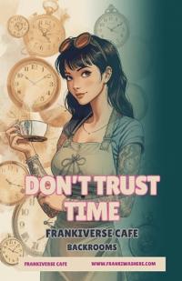 Don't Trust Time FrankiVerse Cafe Backrooms