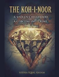The Koh-i-Noor A Stolen Childhood A Continuing Crime