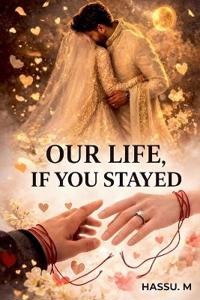 Our Life, If You Stayed