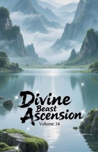 Divine Beast Ascension, Volume 34