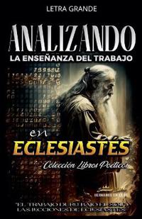 Analizando la Enseñanza del Trabajo en Eclesiastés