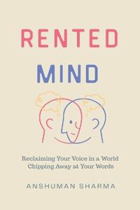 Rented Mind- Reclaiming Your Voice in a World Chipping Away at Your Words