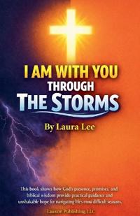 I am With You Through The Storms