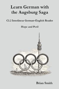 Learn German with the Augsburg Saga - C1.2 Interlinear German-English Reader