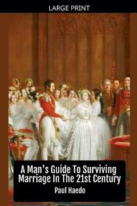 A Man's Guide To Surviving Marriage In The 21st Century