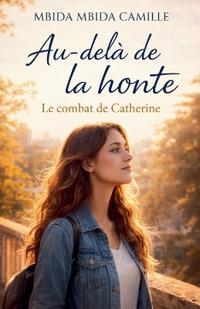 Bokomslag for "Au-delà de la Honte - Le Combat de Catherine"
