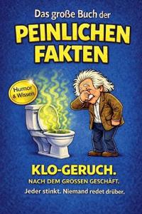 Das große Buch der peinlichen Fakten