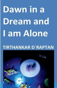 Dawn in a Dream and I am Alone
