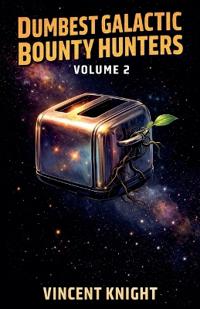 Dumbest Galactic Bounty Hunters Book 2