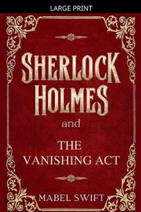 Bokomslag for "Sherlock Holmes and The Vanishing Act"