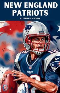 New England Patriots Alternate History