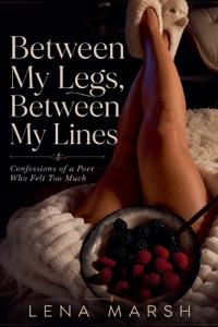 Bokomslag for "Between My Legs, Between My Lines"