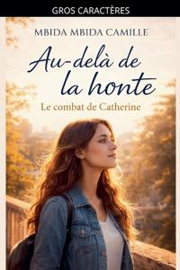 Bokomslag for "Au-delà de la Honte - Le Combat de Catherine"