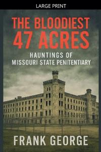 The Bloodiest 47 Acres Hauntings Of Missouri State Penitentiary