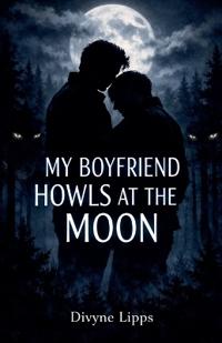 My Boyfriend Howls at the Moon