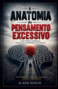 A Anatomia do Pensamento Excessivo