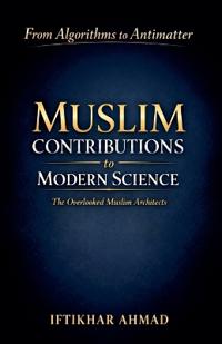Muslim Contributions to Modern Science