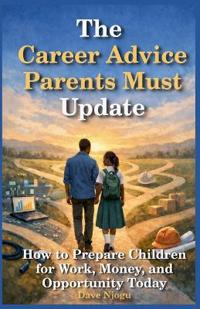 The Career Advice Parents Must Update