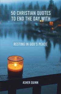 50 Christian Quotes To End The Day With